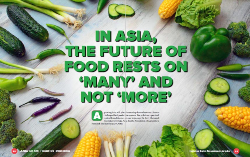 In Asia, the future of food rests on ‘many’ and not ‘more’ – An Interview with Dr. Ravi Khetarpal by Asia Inc, 500
