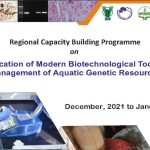 Virtual Regional Capacity Building Programme on Application of Modern Biotechnological Tools for Management of Aquatic Genetic Resources – Nominations