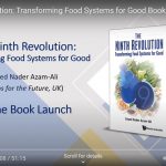 The Ninth Revolution: Transforming Food Systems for Good Book Launch