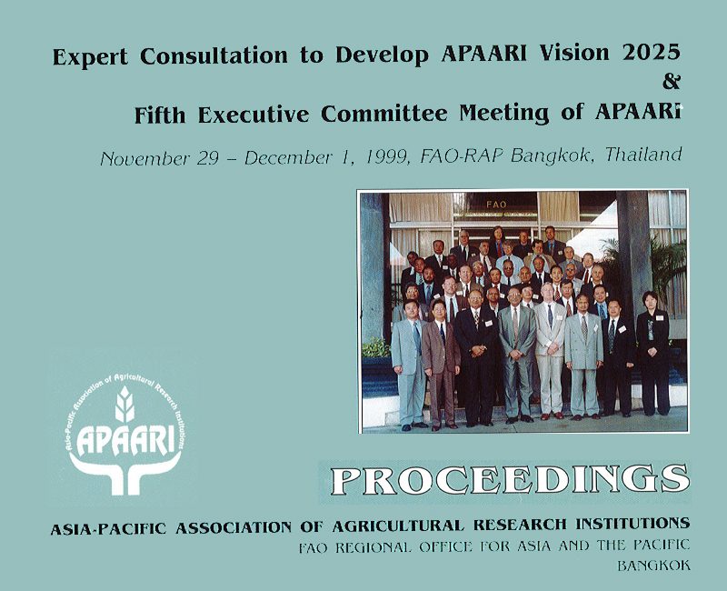 1999-Expert Consultation to Develop APAARI Vision 2025 & Fifth Executive Committee Meeting of APAARI, November 29 – December 1, 1999, FAO-RAP Bangkok, Thailand - Proceedings